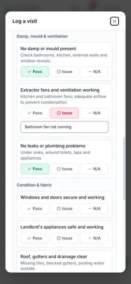 Sample account, the Log a visit form on the landlord’s phone, part way round: No damp or mould present, Pass; Extractor fans and ventilation working, Issue, with the note Bathroom fan not running; No leaks or plumbing problems, Pass; then Condition and fabric, not yet answered