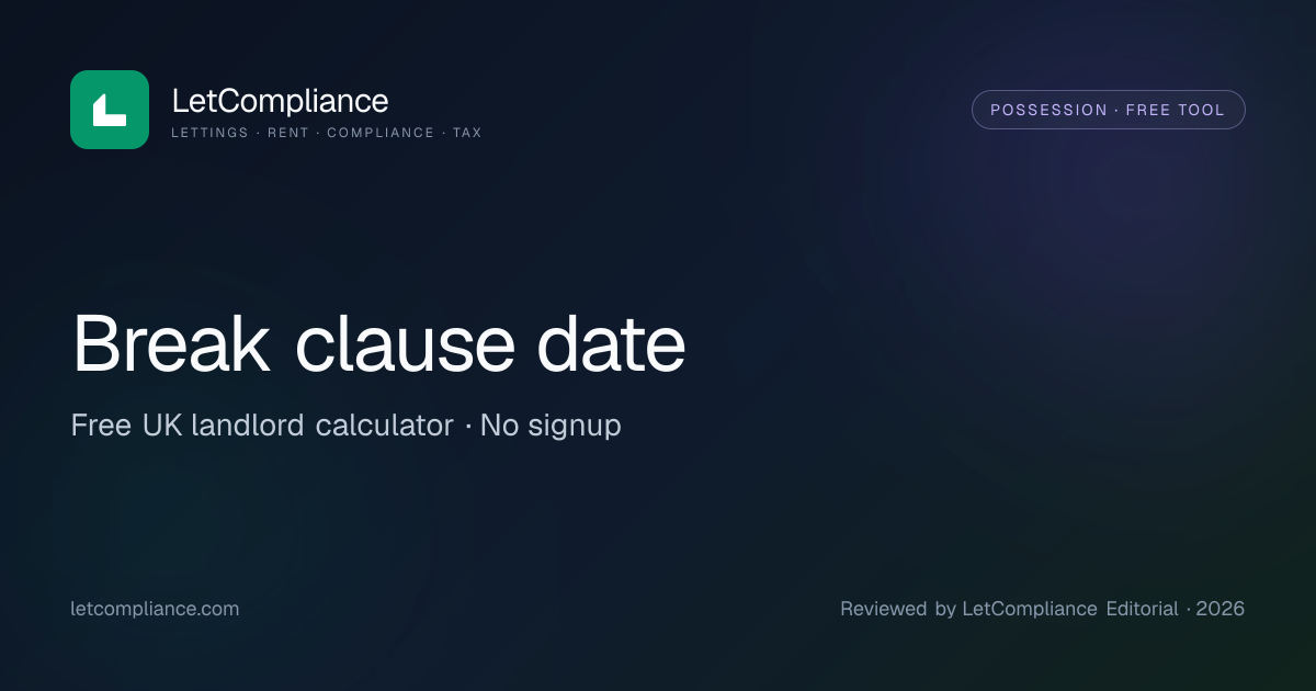 Break Clause Date Calculator (UK Tenancy, 2026) | LetCompliance